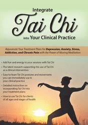 Integrate Tai Chi into Your Clinical Practice: Rejuvenate Your Treatment Plans for Depression, Anxiety, Stress, Addiction, and Chronic Pain with the Power of Moving Meditation â€“ Elizabeth Nyang