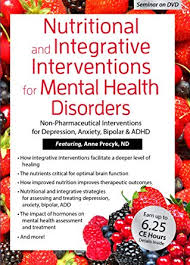Nutritional and Integrative Interventions for Mental Health Disorders: Non-Pharmaceutical Interventions for Depression, Anxiety, Bipolar & ADHD â€“ Anne Procyk