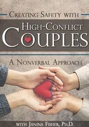 Creating Safety with High-Conflict Couples: A Nonverbal Approach â€“ Janina Fisher