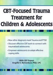 CBT-Focused Trauma Treatment for Children & Adolescents â€“ Angelle E. Richardson