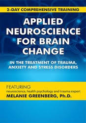 2-Day Comprehensive Training: Applied Neuroscience for Brain Change in the Treatment of Trauma, Anxiety and Stress Disorders