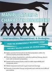 Manipulators & Character Disorders: Interventions, Perspectives, & Strategies â€“ George Simon