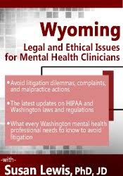 Wyoming Legal & Ethical Issues for Mental Health Clinicians â€“ Susan Lewis