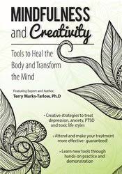 Mindfulness and Creativity: Tools to Heal the Body and Transform the Mind â€“ Terry Marks-Tarlow