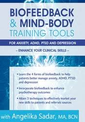 Biofeedback & Mind-Body Training Tools for Anxiety, ADHD, PTSD and Depression: Enhance Your Clinical Skills â€“ Angelika Sadar