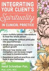 ntegrating Your Client?s Spirituality in Clinical Practice â€“ Heidi Schreiber-Pan