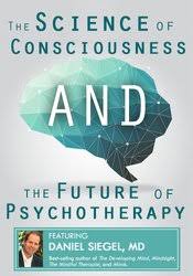 The Science of Consciousness and the Future of Psychotherapy â€“ Daniel Siegel