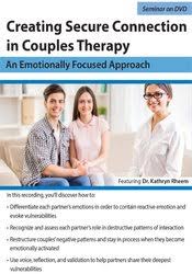 Creating Secure Connection in Couples Therapy: An Emotionally Focused Approach â€“ Kathryn Rheem