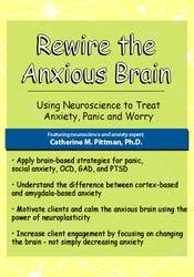 Rewire the Anxious Brain: Using Neuroscience to End Anxiety, Panic and Worry â€“ Catherine M. Pittman