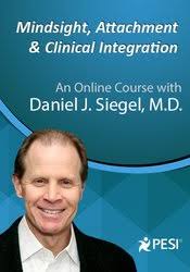 Mindsight, Attachment And Clinical Integration: An Engaging Course With ...