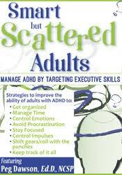 Smart but Scattered Adults: Manage ADHD by Targeting Executive Skills â€“ Peg Dawson