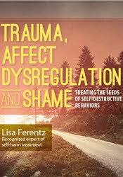 Trauma, Affect Dysregulation and Shame: Treating the Seeds of Self-Destructive Behaviors â€“ Lisa Ferentz