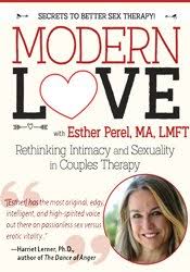 Modern Love: Rethinking Intimacy and Sexuality in Couples Therapy with Esther Perel, LMFT â€“ Esther Perel