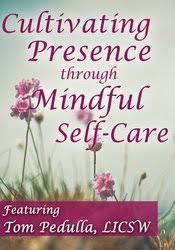 Cultivating Presence through Mindful Self-Care â€“ Tom Pedulla