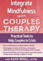 Integrate Mindfulness with Couples Therapy: Practical Tools to Help Couples in Crisis â€“ Keith Miller