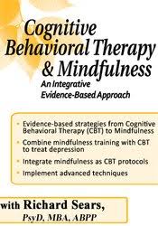 Cognitive Behavioral Therapy and Mindfulness: An Integrative Evidence-Based Approach â€“ Richard Sears