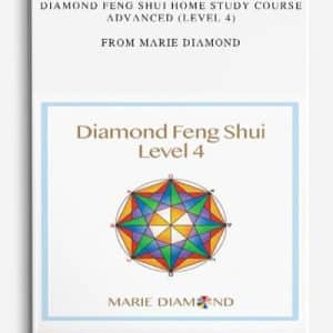 Marie Diamond â€“ DIAMOND FENG SHUI HOME STUDY COURSE ADVANCED (LEVEL 4)