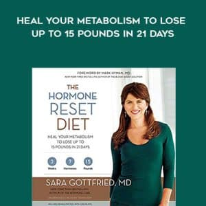 The Hormone Reset Diet: Heal Your Metabolism to Lose Up to 15 Pounds in 21 Days
