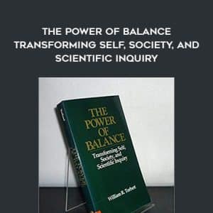 William R. Torbert â€“ The Power of Balance â€“ Transforming self, society, and scientific Inquiry