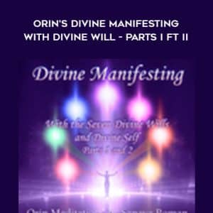 Sanaya Roman â€“ Orin?s Divine Manifesting With Divine Will â€“ Parts I ft II