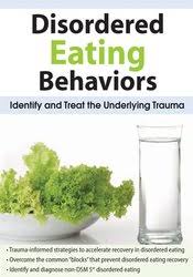 Lori Kucharski – Disordered Eating Behaviors: Identify and Treat the Underlying Trauma