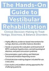 The Hands-On Guide to Vestibular Rehabilitation: Clinical Decision-Making to Treat Vertigo, Dizziness, & Balance Disorders – Colleen Sleik