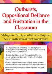 Outbursts, Oppositional Defiance and Frustration in the Classroom: Self-Regulation Techniques to Reduce the Frequency, Severity and Duration of Problematic Behavior – Laura Ehlert