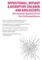 Oppositional, Defiant & Disruptive Children and Adolescents: Non-medication Approaches to the Most Challenging Behaviors – Robert J. Marino