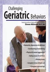 Challenging Geriatric Behaviors â€“ Steven Atkinson