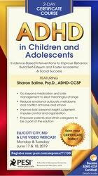 2-Day Certificate Course: ADHD in Children and Adolescents: Evidence-Based Interventions to Improve Behavior, Build Self-Esteem and Foster Academic & Social Success â€“ Sharon Saline