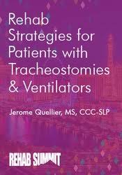 Rehab Strategies for Patients with Tracheostomies & Ventilators â€“ Jerome Quellier