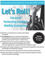 Let?s Roll The Art of Performing Seating & Mobility Evaluations â€“ Kirsten Davin & Trisha Farmer