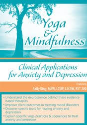 Yoga & Mindfulness: Clinical Applications for Anxiety and Depression â€“ Sally King