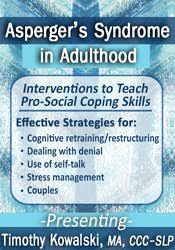 Asperger?s Syndrome in Adulthood: Interventions to Teach Pro-Social Coping Skills â€“ Timothy Kowalski