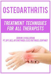 Osteoarthritis: Treatment Techniques for All Therapists â€“ John W. O?Halloran