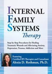 Internal Family Systems Therapy: Step-by-Step Procedures for Healing Traumatic Wounds and Alleviating Anxiety, Depression, Trauma, Addiction and More â€“ Alexia Rothman
