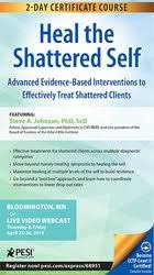 2-Day Certificate Course: Heal the Shattered Self: Advanced Evidence-Based Interventions to Effectively Treat Shattered Clients â€“ Steve A Johnson
