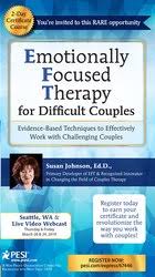 2-Day Certificate Course Emotionally Focused Therapy (EFT) for Difficult Couples: Evidence-Based Techniques to Effectively Work With Challenging Couples â€“ Susan Johnson