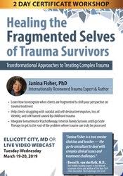 2-Day Certificate Workshop Healing the Fragmented Selves of Trauma Survivors: Transformational Approaches to Treating Complex Trauma â€“ Janina Fisher