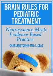 Brain Rules for Pediatric Treatment: Neuroscience Meets Evidence-Based Practice â€“ Charlene Young