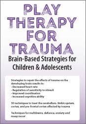 Play Therapy for Trauma: Brain-Based Strategies for Children & Adolescents â€“ Amy Flaherty