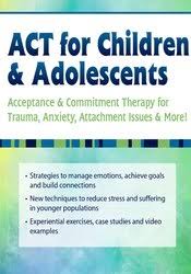 ACT for Children & Adolescents: Acceptance & Commitment Therapy for Trauma, Anxiety, Attachment Issues & More â€“ Timothy Gordon