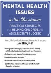 Mental Health Issues in the Classroom: Practical Strategies for Helping Children and Adolescents Succeed â€“ Jay Berk