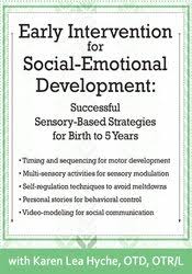 Early Intervention for Social-Emotional Development: Successful Sensory-Based Strategies for Birth to 5 Years â€“ Karen Lea Hyche