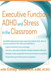 Executive Function, ADHD and Stress in the Classroom â€“ Cindy Goldrich