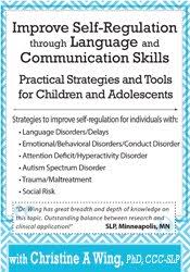 Improve Self-Regulation Through Language & Communication Skills: Practical Strategies & Tools for Children & Adolescents â€“ Christine A Wing
