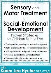 Sensory and Motor Treatment for Social-Emotional Development: Proven Strategies for Children Birth to Five â€“ Karen Lea Hyche