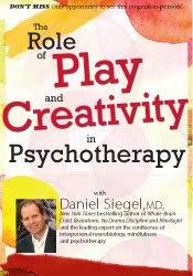 The Role of Play and Creativity in Psychotherapy with Daniel Siegel, MD â€“ Daniel J. Siegel