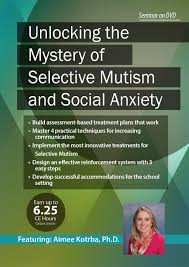 Unlocking the Mystery of Selective Mutism and Social Anxiety â€“ Aimee Kotrba