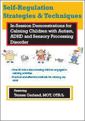 Self-Regulation Strategies & Techniques: In-Session Demonstrations for Calming Children with Autism, ADHD & Sensory Processing Disorder â€“ Teresa Garland